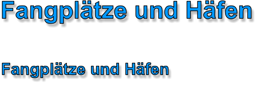 Fangpltze und Hfen Fangpltze und Hfen