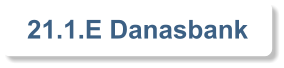 21.1.E Danasbank